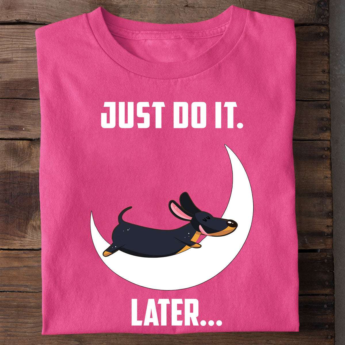 Dachshund Moon - Just do it later