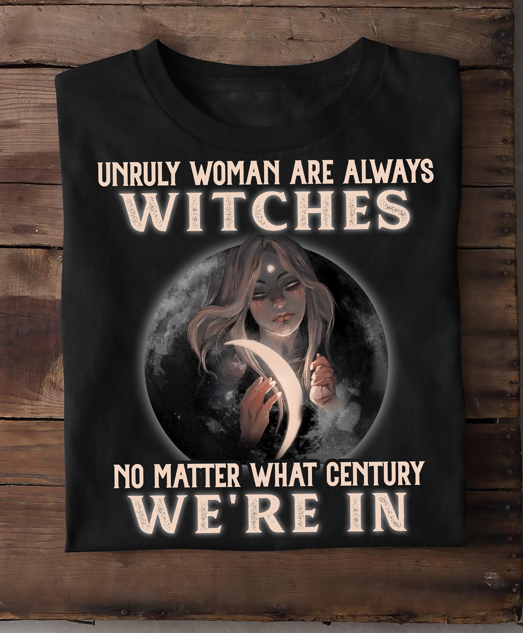 Witch Girl - Unruly woman are always witches no matter what century we're in