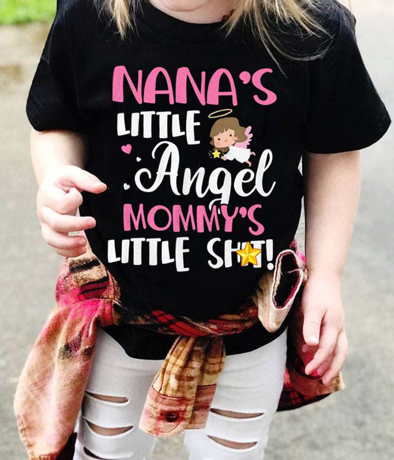 Nana's little angel mommy's little shit
