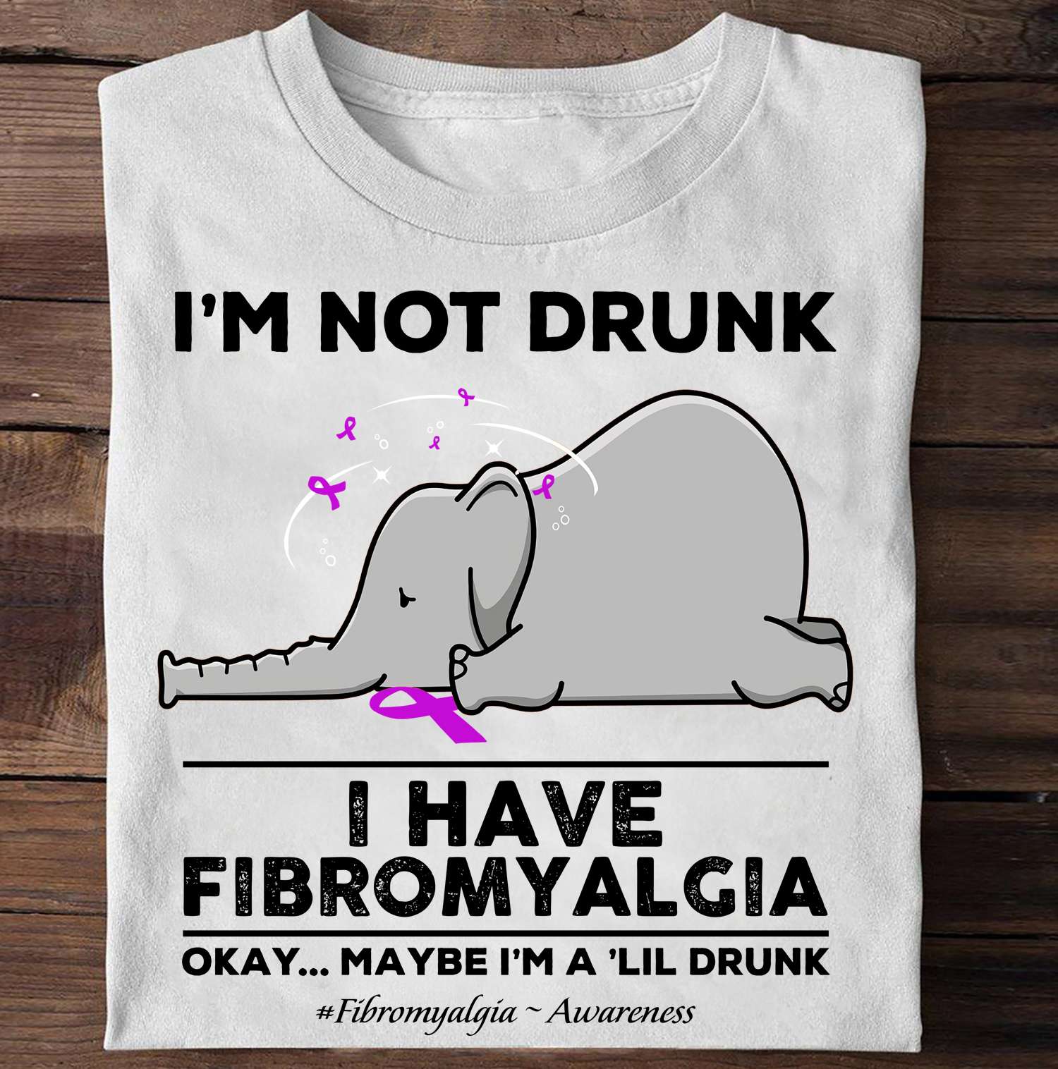 Elephant Fibromyalgia - I'm not drunk i have Fibromyalgia okay maybe i'm a 'lil drunk