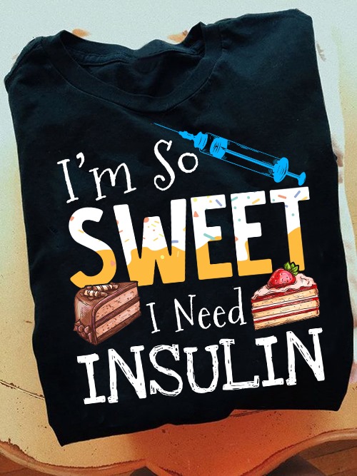 Insulin Cake - I'm so sweet i need insulin