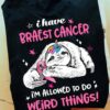 Sloth Breast Cancer - I have breast cancer i'm allowed to do weird things