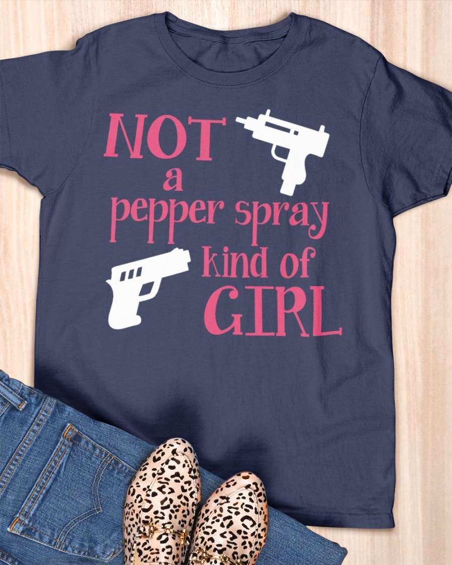 Guns Girl- Not a pepper spray kind of girl