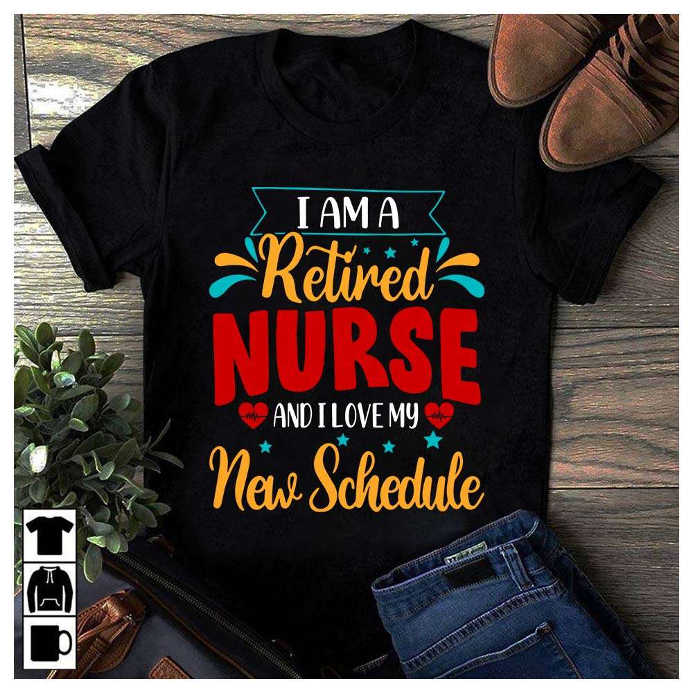 I am a retried nurse and i love my new schedule