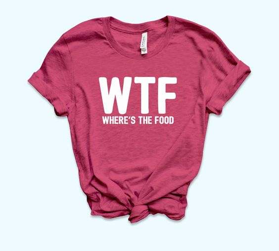 WTF Where's The Food Shirt, Hoodie, Sweatshirt - FridayStuff
