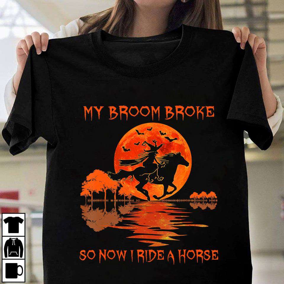Horse Riding Witch - My broom broke so now i ride a horse