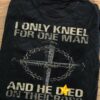 God's Cross - I only kneel for one man and he died on the cross