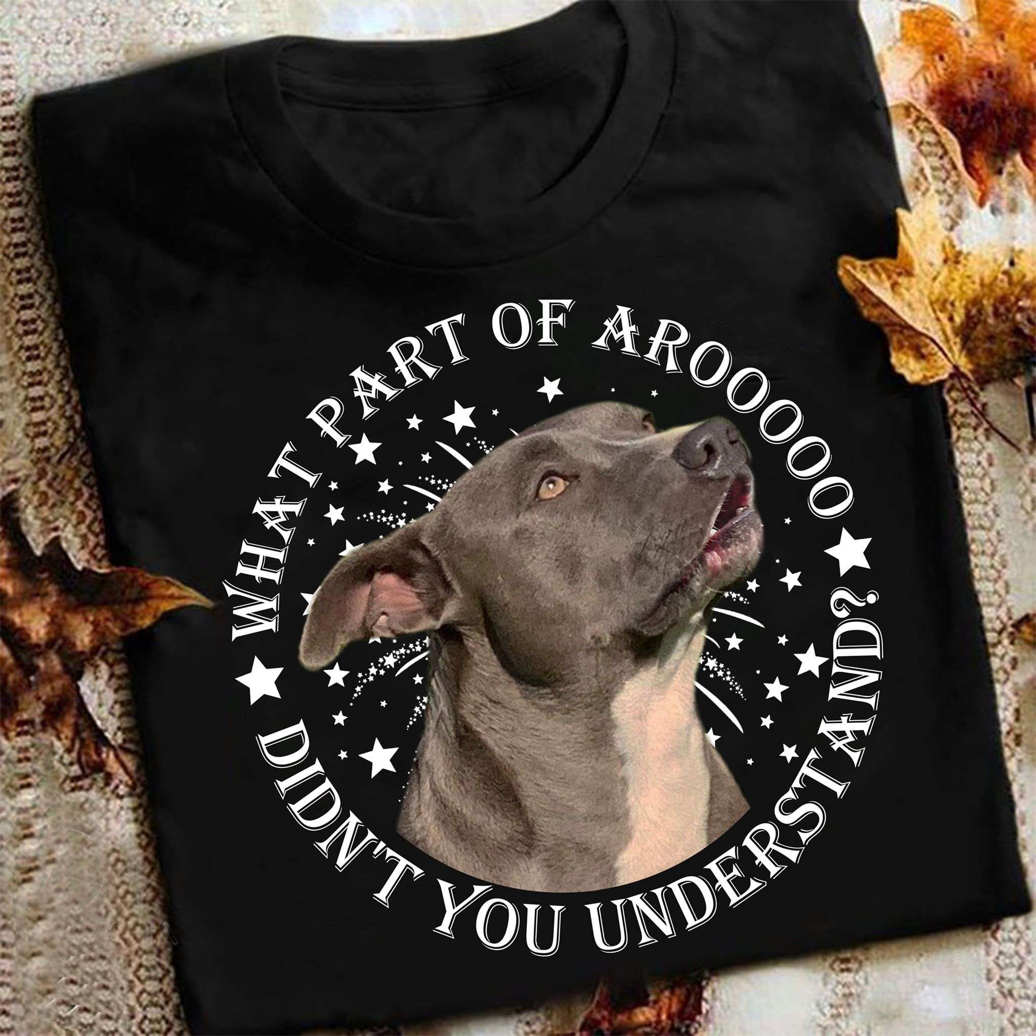 Staffordshire Terrier - What part of aroooo didn't you understand