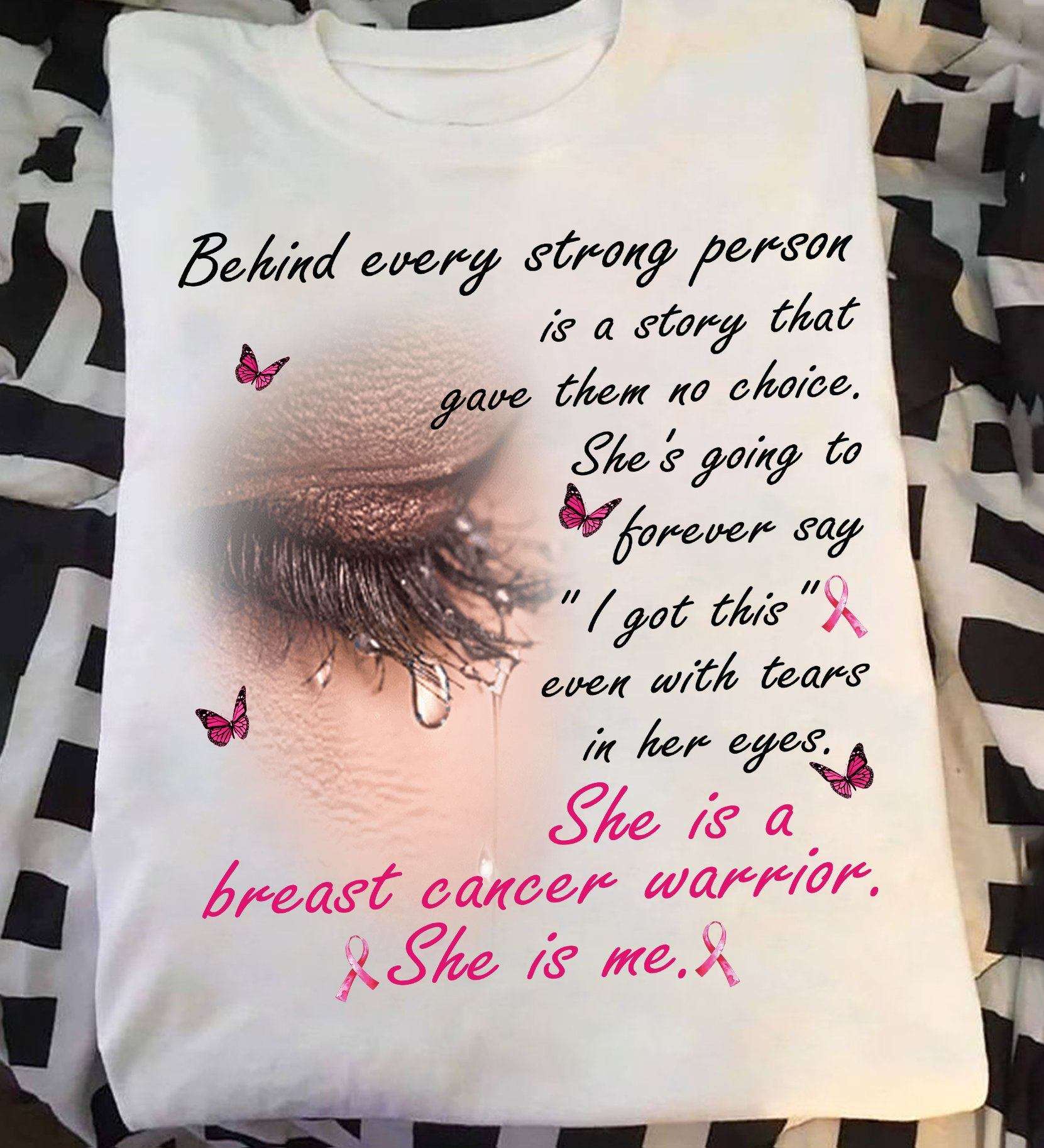 Behind every strong person is a story that gave them no choice she is a breast cancer warrior