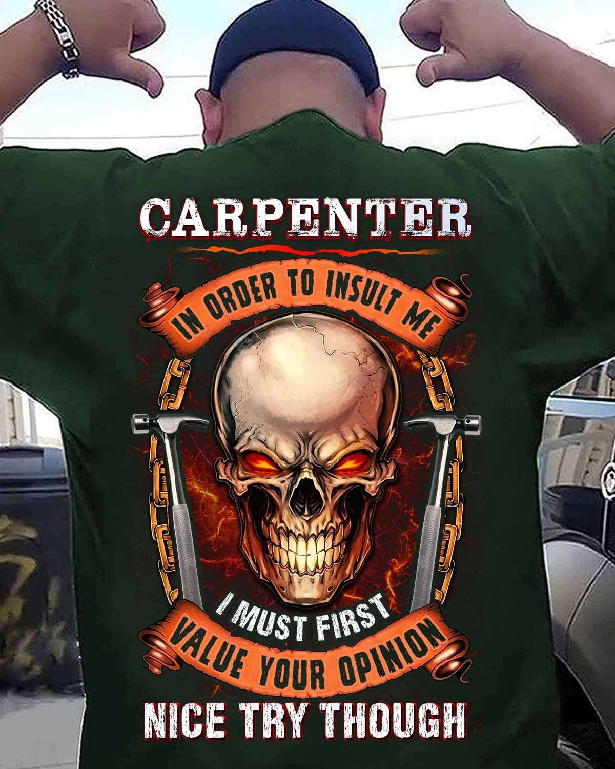 Carpenter Skull - Carpenter in order to insult me i must first value your opinion nice try though