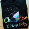 Colorful Butterfly - Choose to keep going