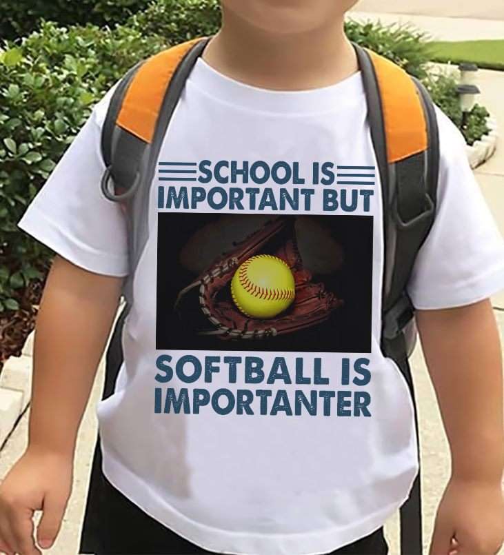 Love Softball - School is important but softball is importanter