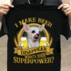 Chihuahua Beer - I make beer disappear that's your superpower