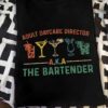Adult daycare director - The bartender, making drink job