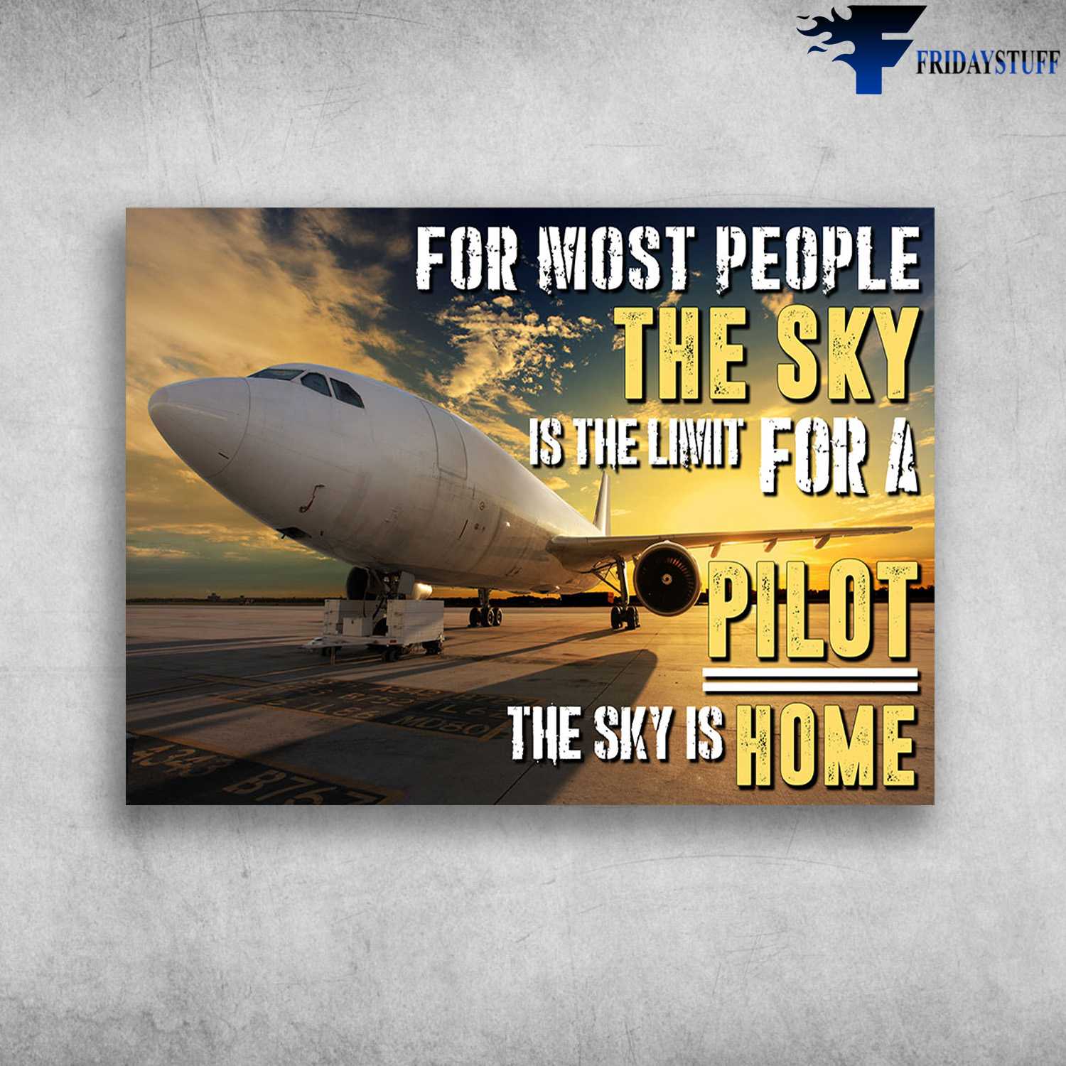 Airplane Canvas - For Most People, The Sky Is The Limit For A Pilot, The Sky Is Home