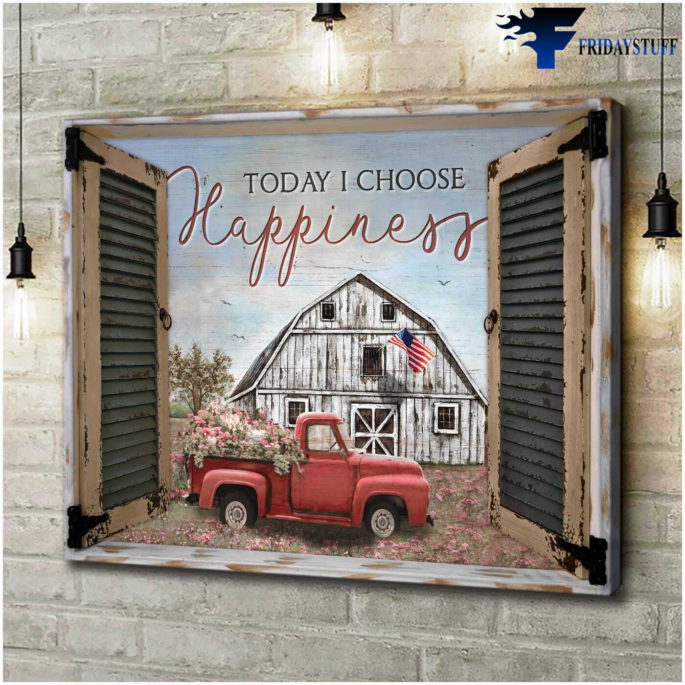 American Farmhouse, Farm Truck - Today I Choose Happiness
