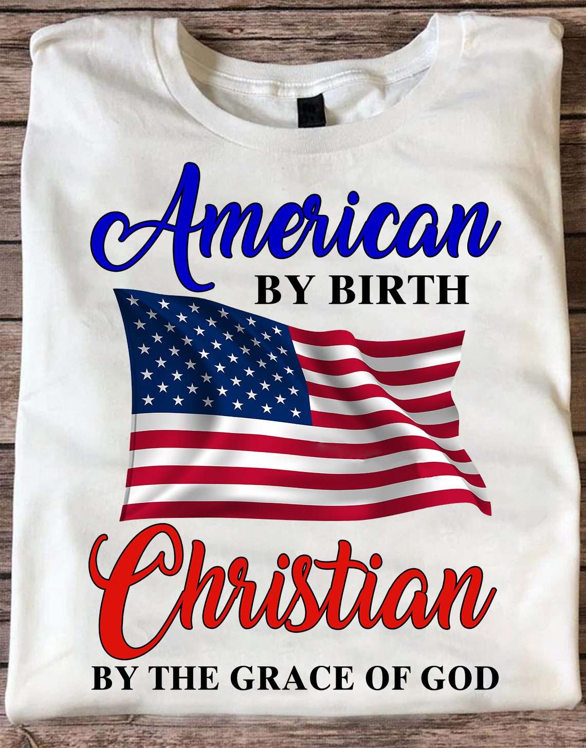 American by birth Christian by the grace of god - Jesus the god, American christian