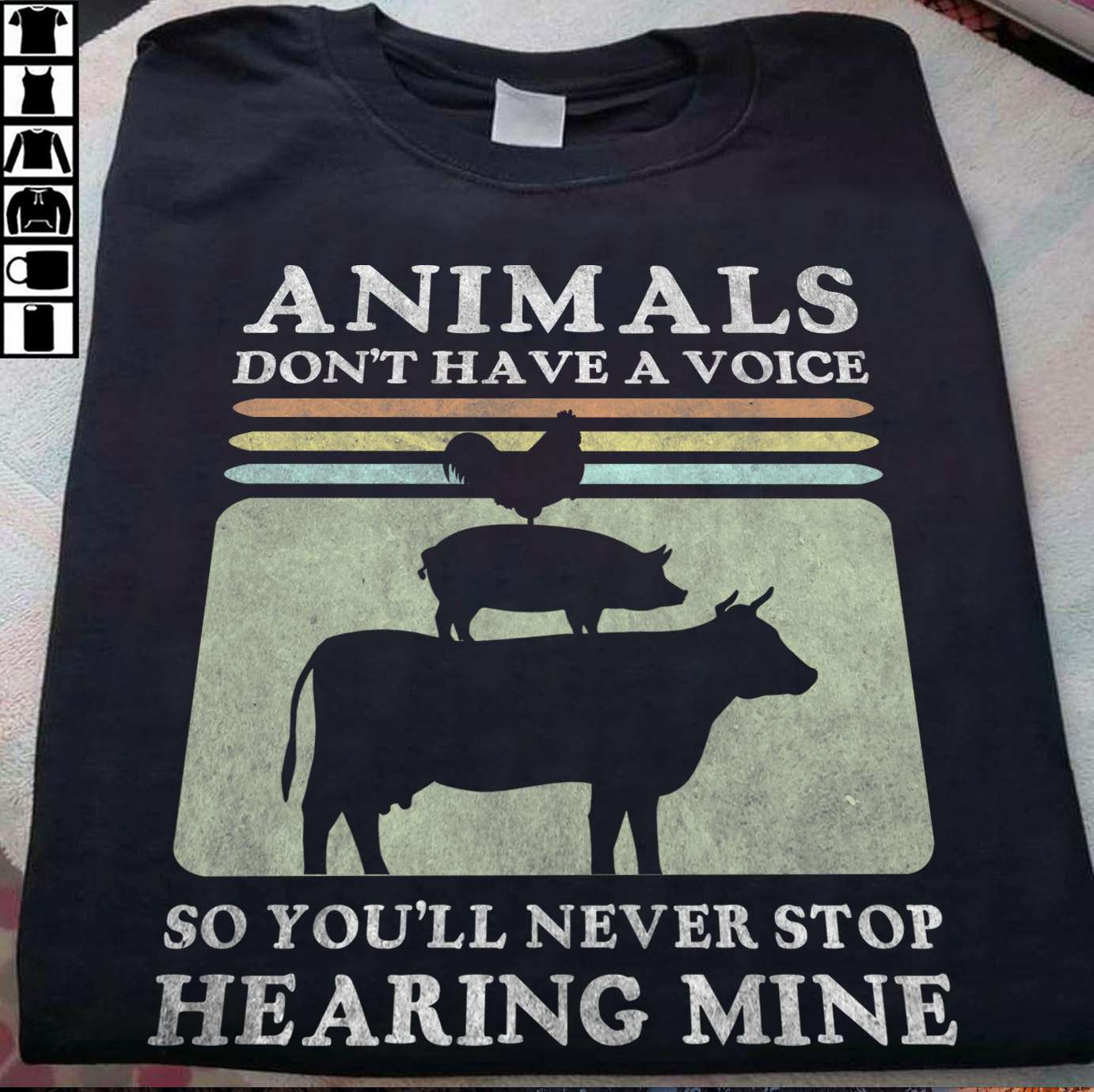 Animals don't have a voice so you'll never stop hearing mine - Animal lover