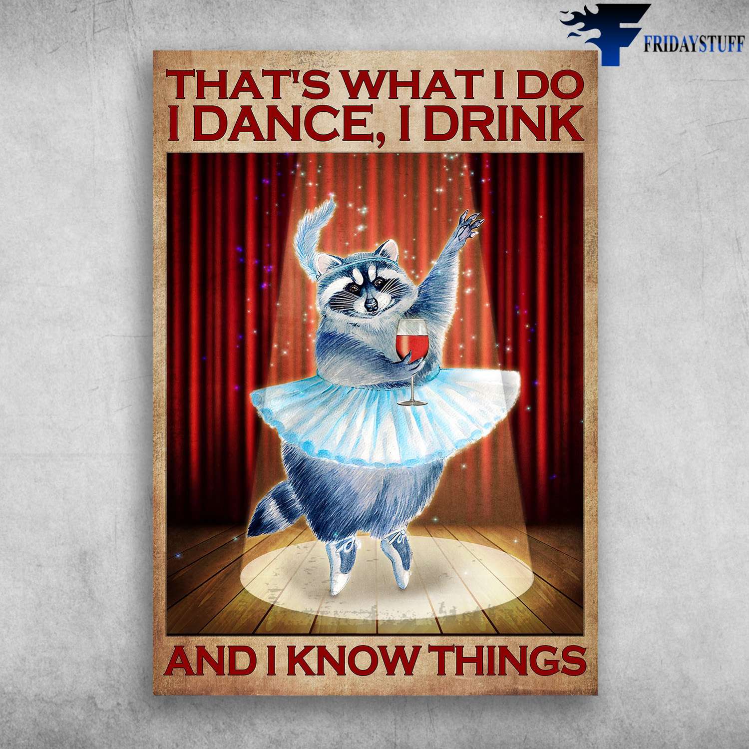 Ballet Raccoon, Wine And Dance - That's What I Do, I Dance, I Drink, And I Know Things