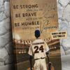 Baseball Player, Be Strong When You Are Weak, Be Brave When You Are Scared, Be Humble When You Are Victorious