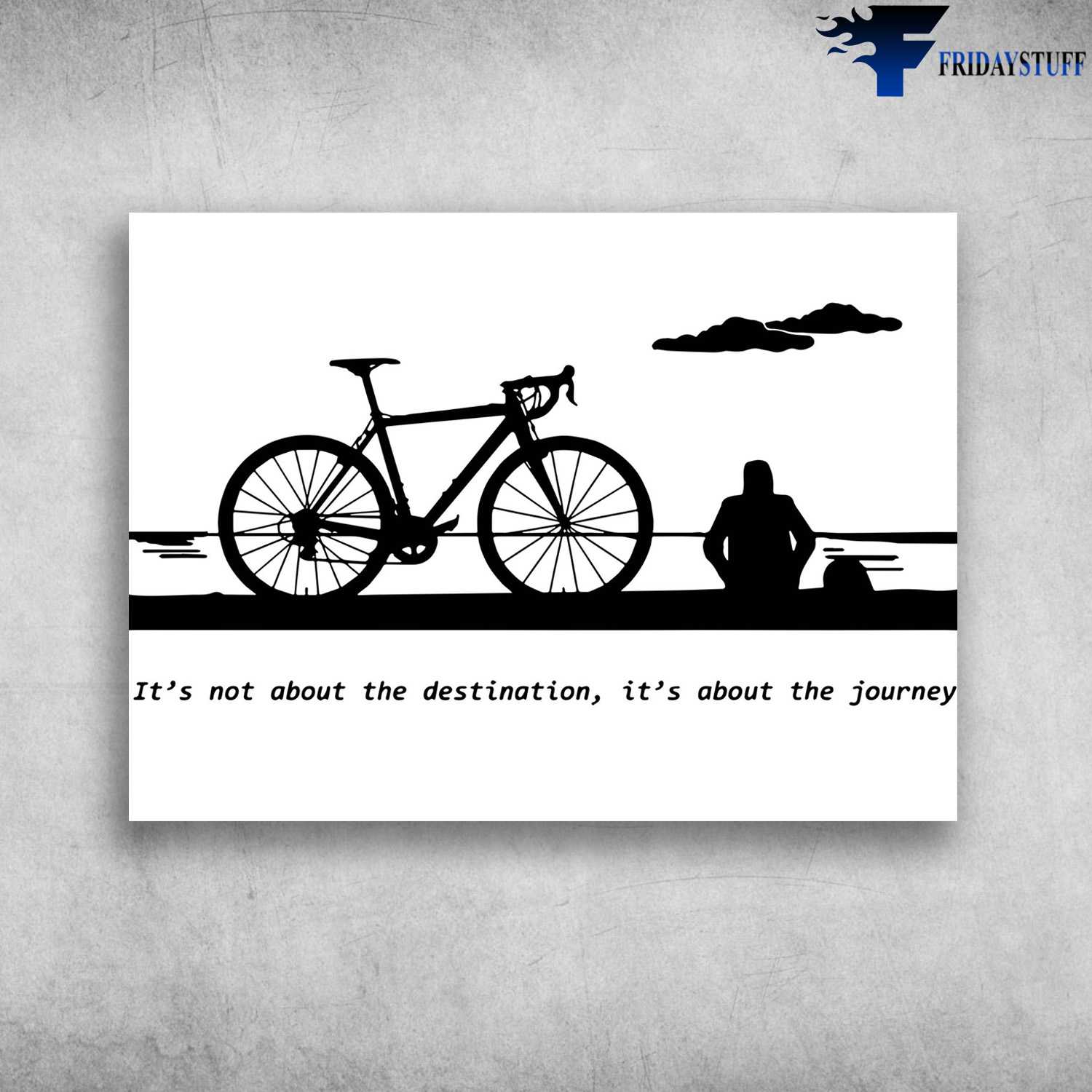 Bicyle Man, Biker Lover - It's Not About The Destination, It's About The Journey
