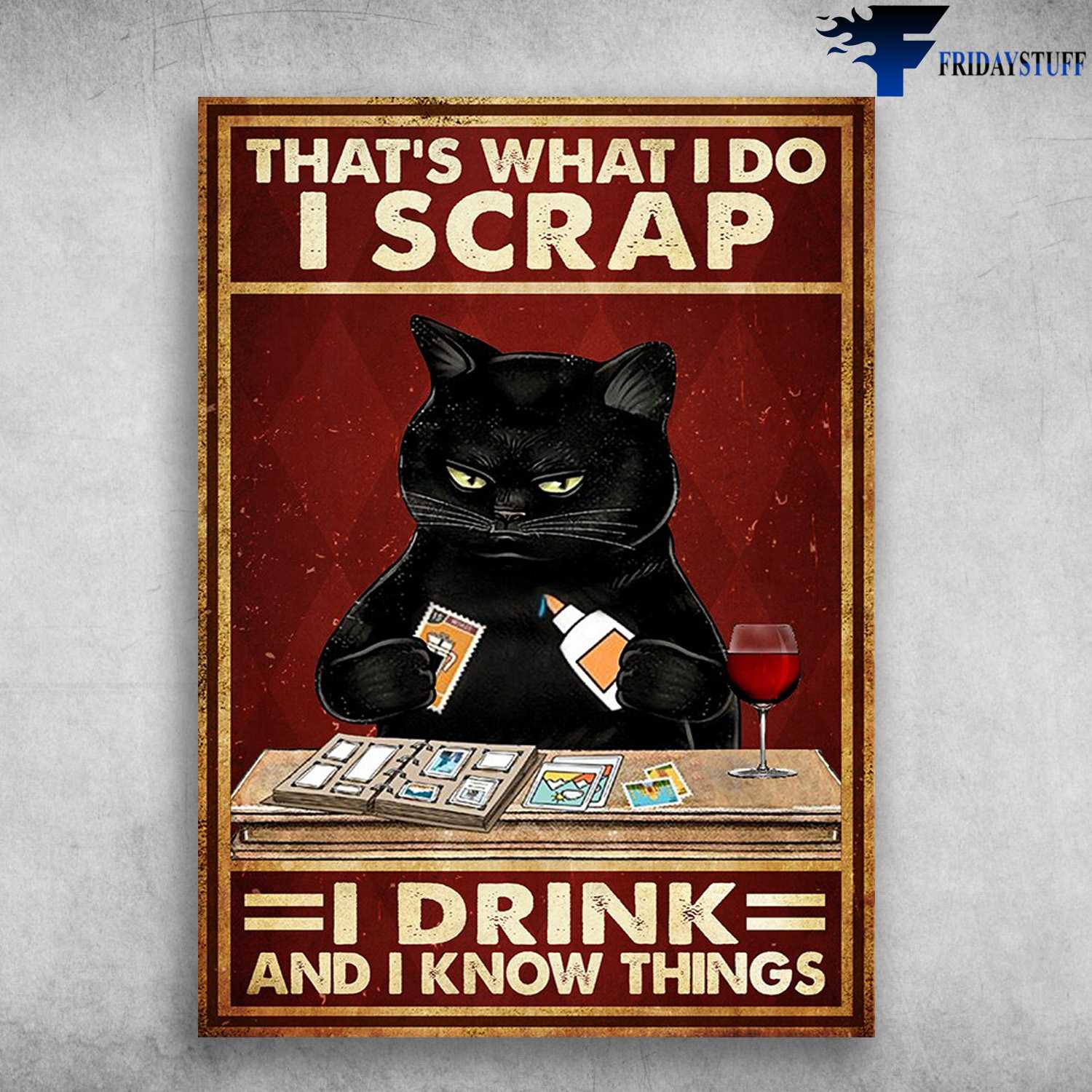 Black Cat, Scrap With Wine - That's What I Do, I Scrap, I Drink, And I Know Things