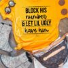 Block his number and let lil ugly have him - Single Girls Shirt