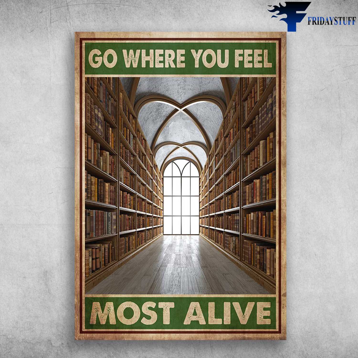 Bookshelf Library - Go Where You Feel, Most Alive, Book Lover