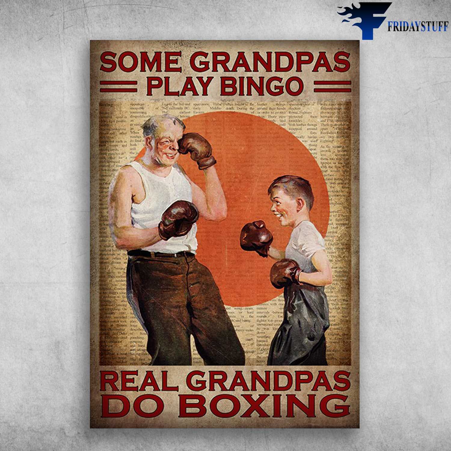 Boxing Grandpa - Some Grandpas Play Bingo, Real Grandpas Do Boxing