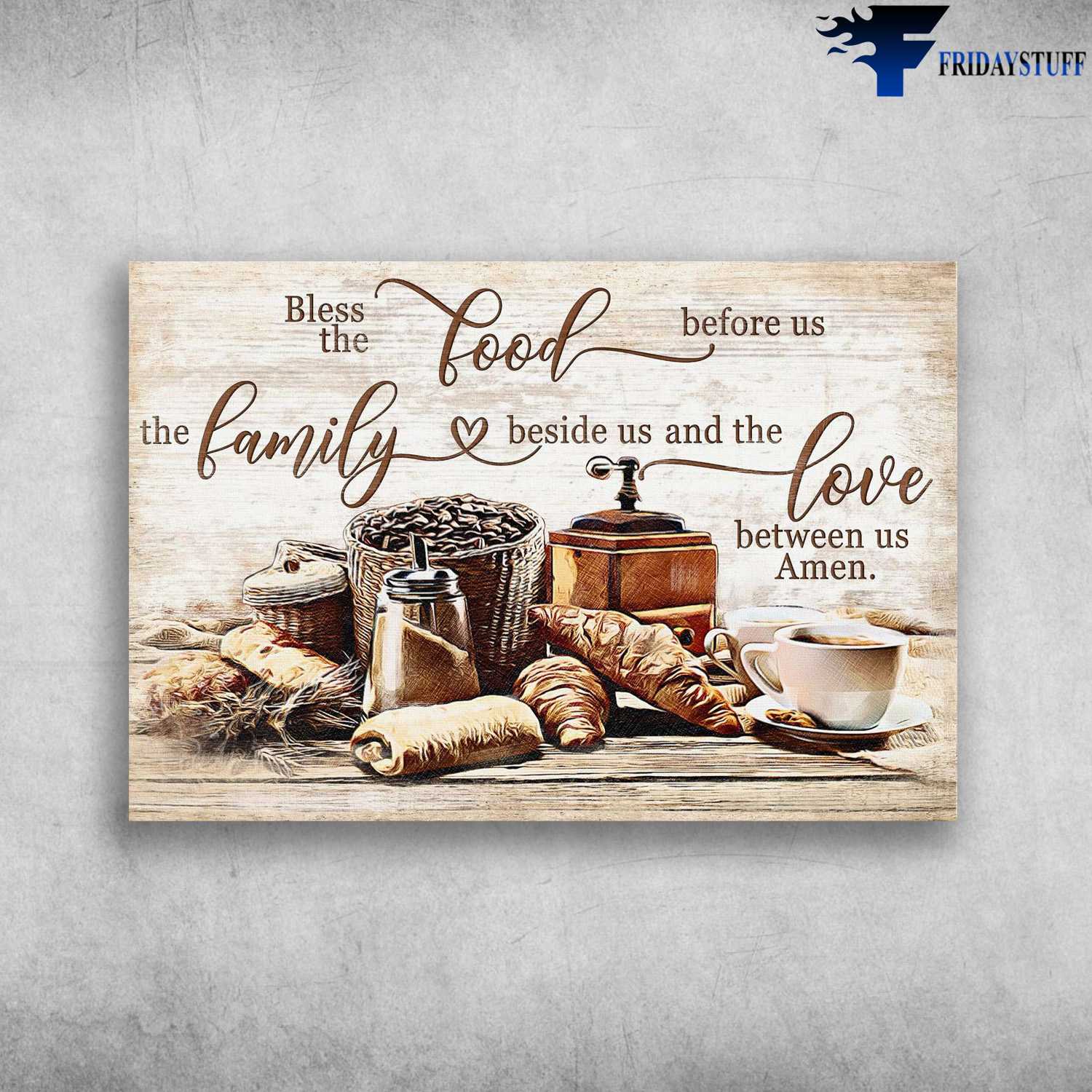 Bread Coffee - Food And Drink, Bless The Food Before Us, The Family Beside Us And The Love Between Us, Amen