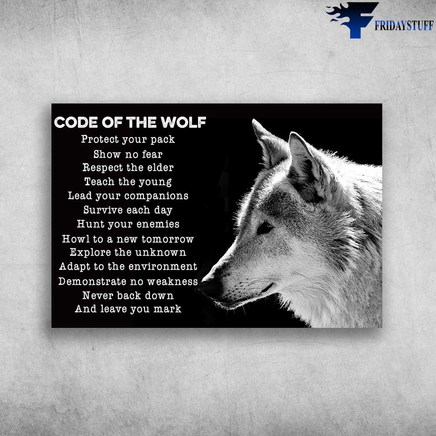 Code Of The Wolf - Protect Your Back, Show No Fear, Respect The Elder, Teach The Young, Lead Your Companions, Survive Each Day, Hunt Your Enmies, Howl To A New Tomorrow, Explore The Unknown