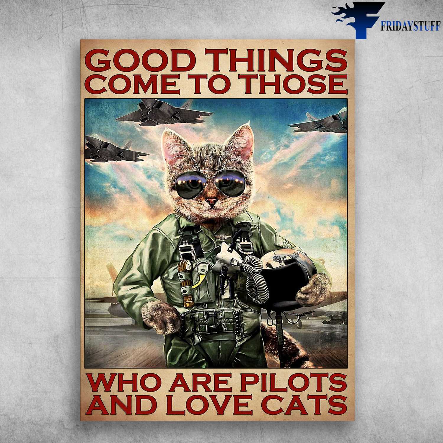 Cat Pilot - Good Things Come To Those, Who Are Pilots And Love Cats