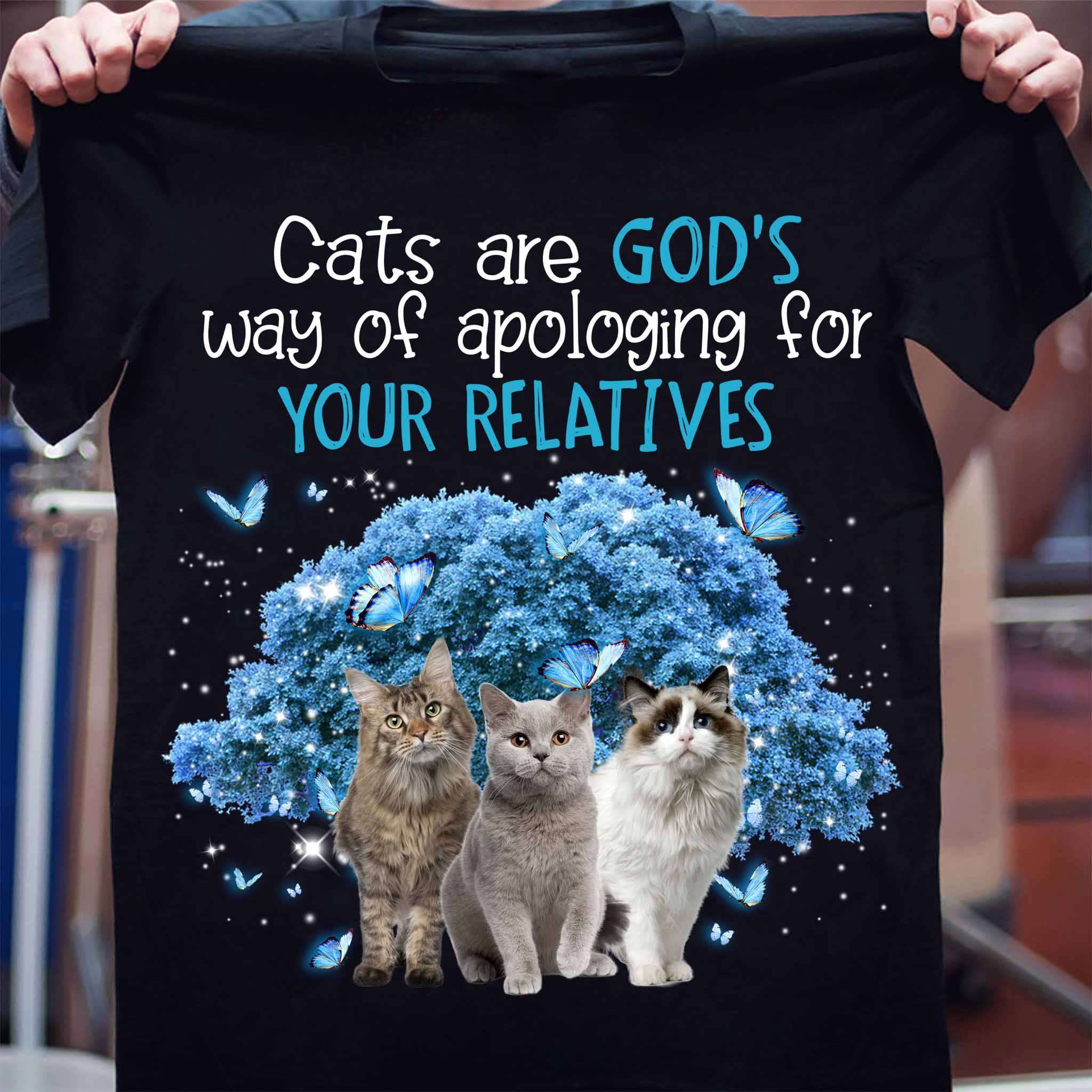 Cats are god's way of apologing for your relatives - Cat lover, Jesus the god