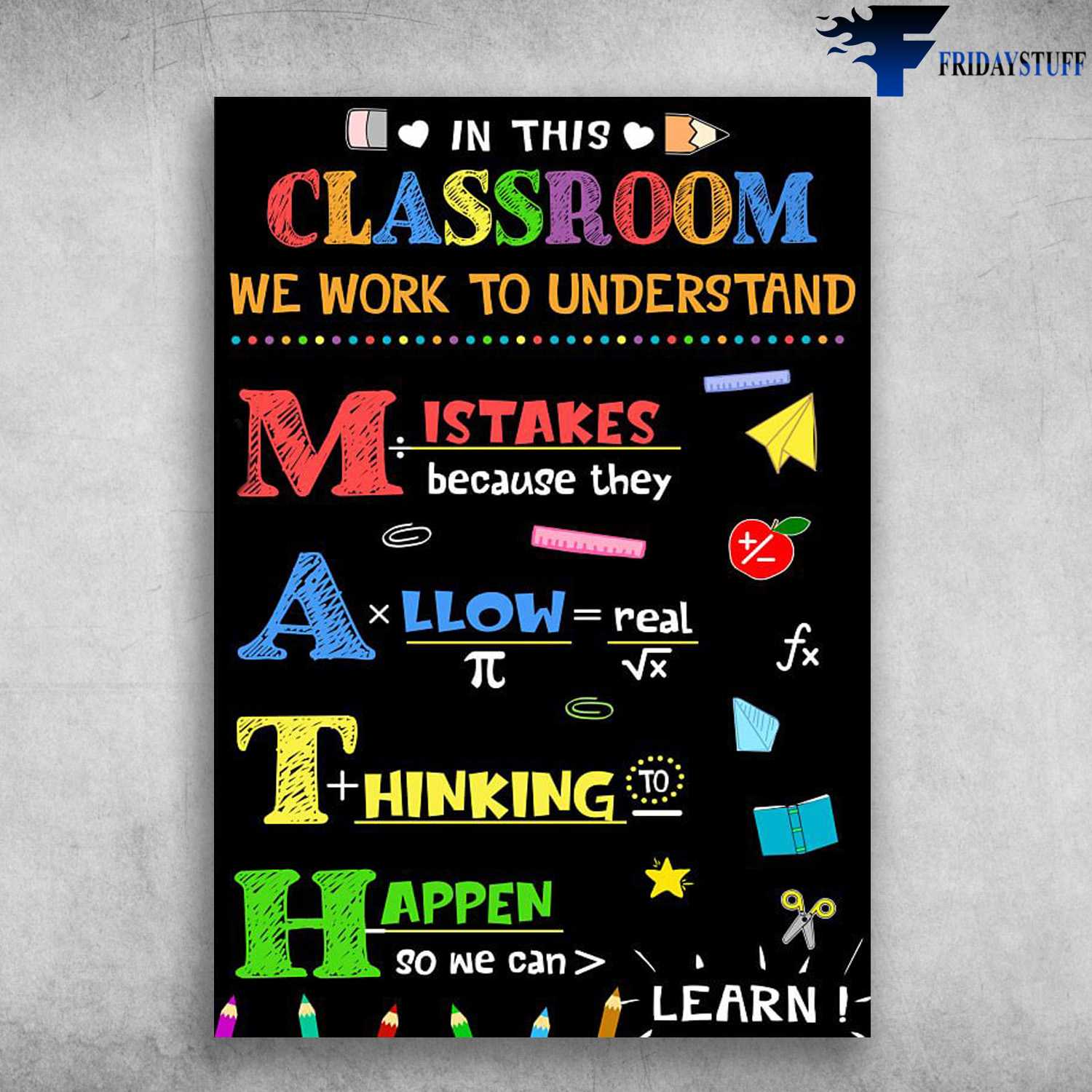 Classroom Rules - In This Classroom, We Work To Understand, Mistakes Because They, Allow Thinking Happen, So We Can Learn