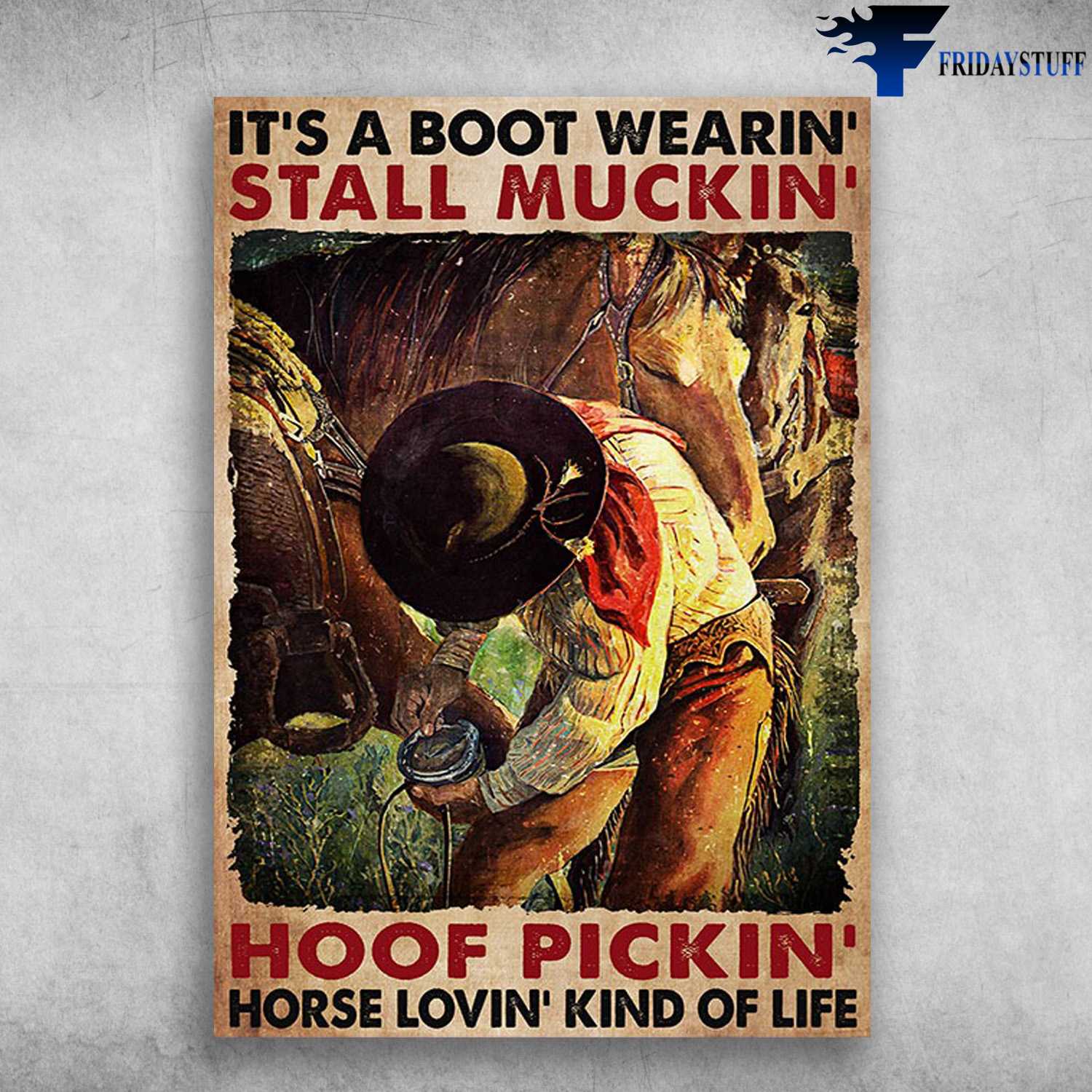 Cowboy Horse - It's A Boot Wearin, Stall Mickin, Hoof Pickin, Horse Lovin Kind Of Life