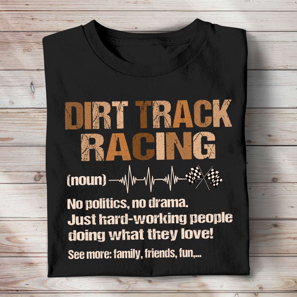 Dirt track racing - No politics, no drama, hard-working people doing what they love