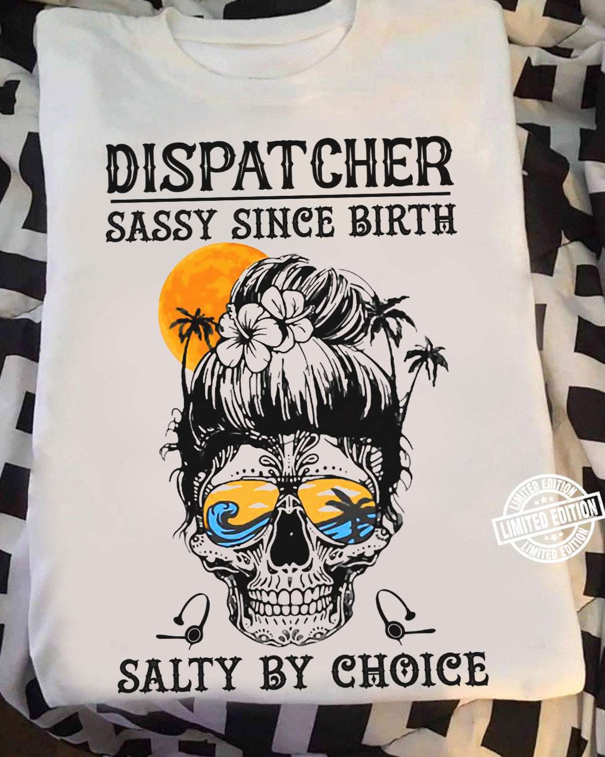 Dispatcher sassy since birth salty by choice - Dispatcher woman, summer vibe skull