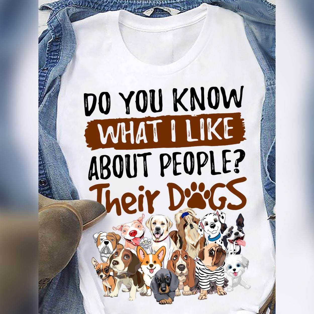 Do you know what I like about people Their dog - Dog paw, dog lover T-shirt