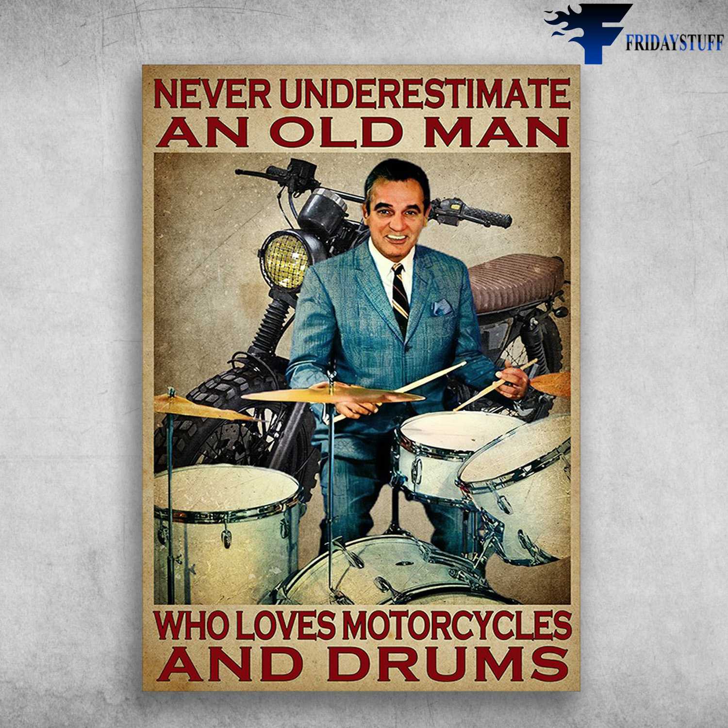 Drum And Motorcycle - Never Underestimate An Old Man, Who Loves Motorcycle And Drums, Biker Drum
