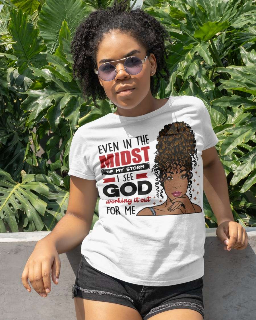 Even in the midst of my storm I see god working it out for me - Black woman, black community