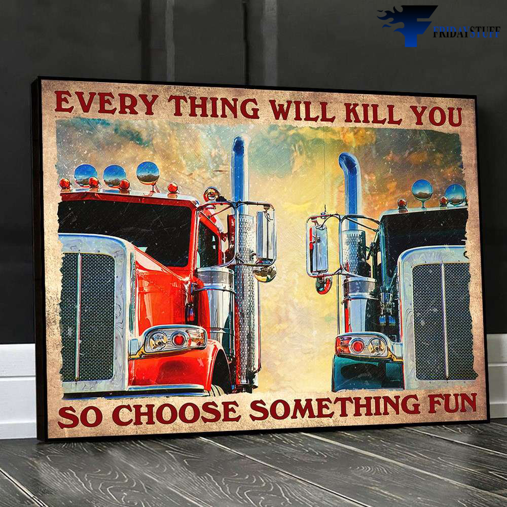 Truck Couple - Everything Will Kill You, So Choose Something Fun