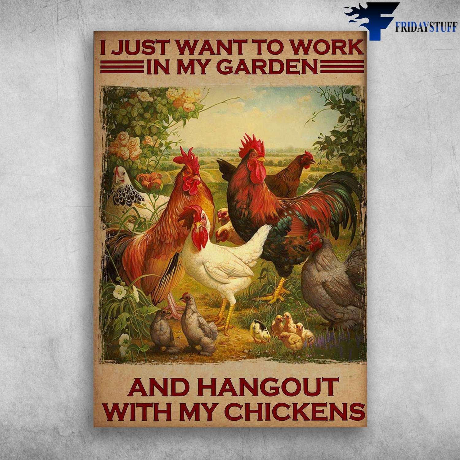Farm Chicken - I Just Want To Work, In My Garden, And Hangout With My Chickens