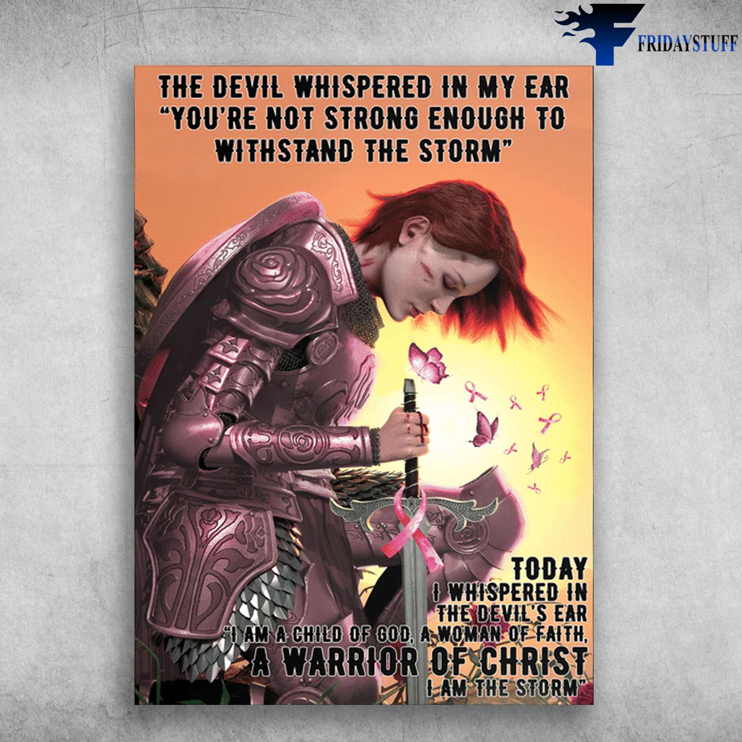 Female Warrior, Awareness Ribbon - The Divil Whispered In My Ear, You're Not Strong Enough To Withstand The Storm, Today I Whispered In The Devils Ear, I Am A Child Of God