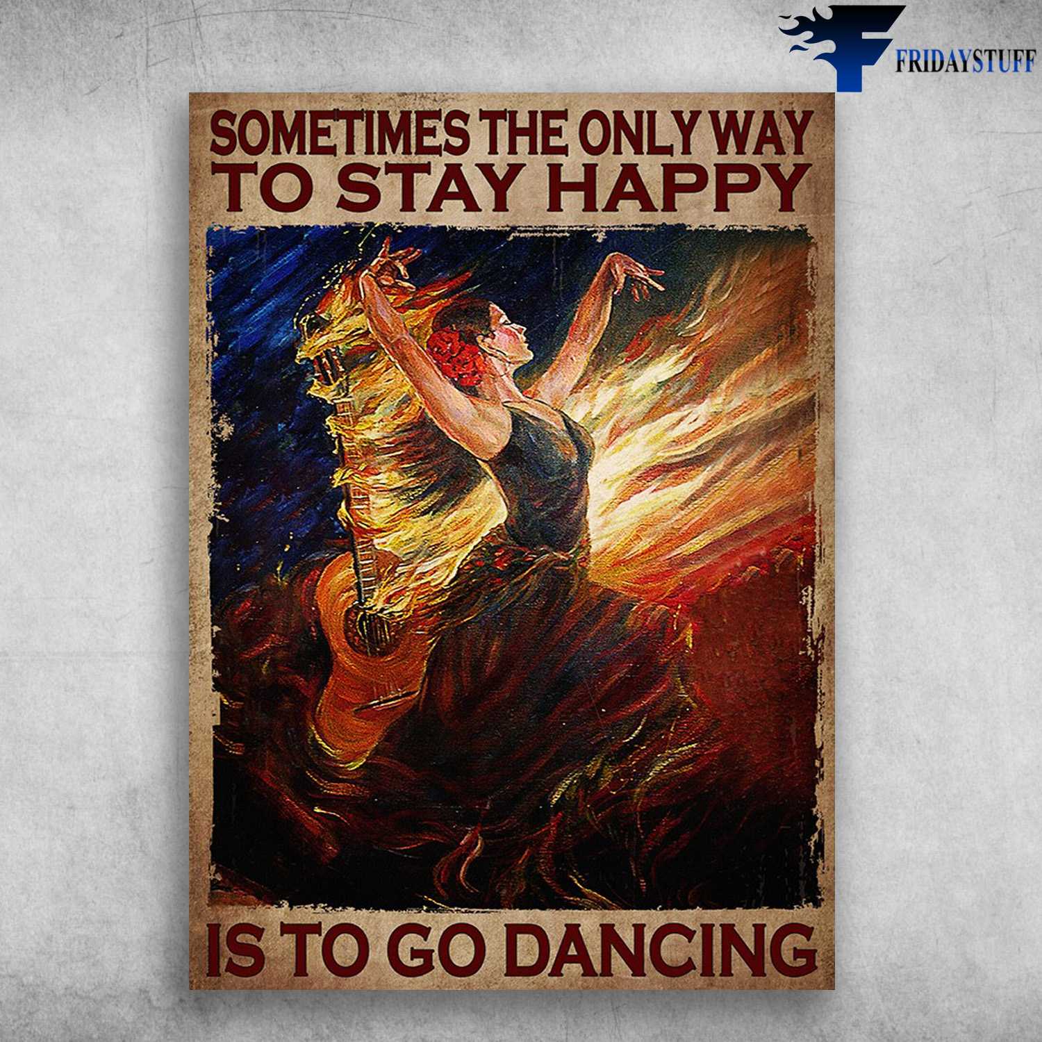 Fire Guitar - Sometimes The Onlyway To Stay Happy, Is To Go Dancing