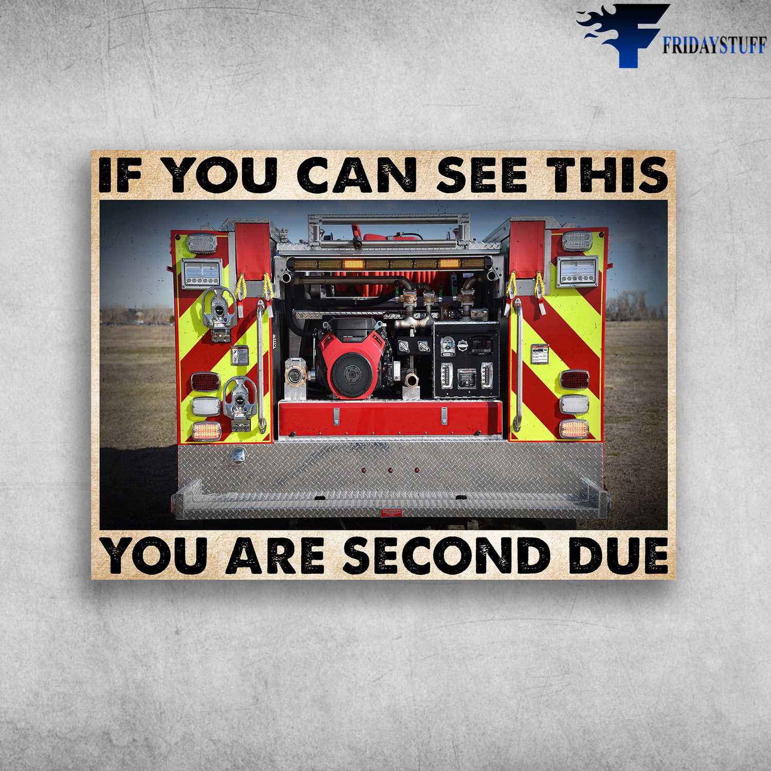 Fire Truck - If You Can See This, You Are Second Due
