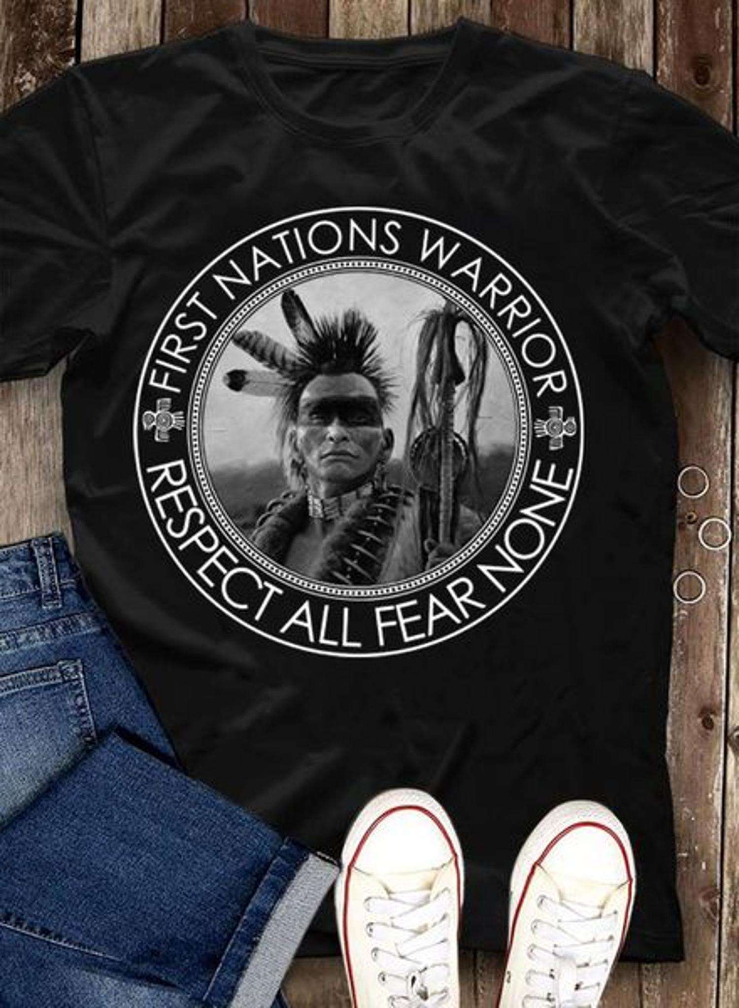 First nations warrior, respect all fear none - Native American, Native warriors