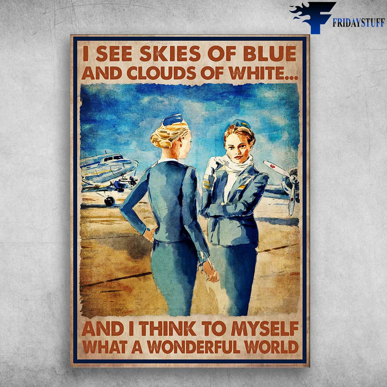 Flight Attendant - I See Skies Of Blue And Clouds Of White, And I Think To Myself, What A Wonderful World
