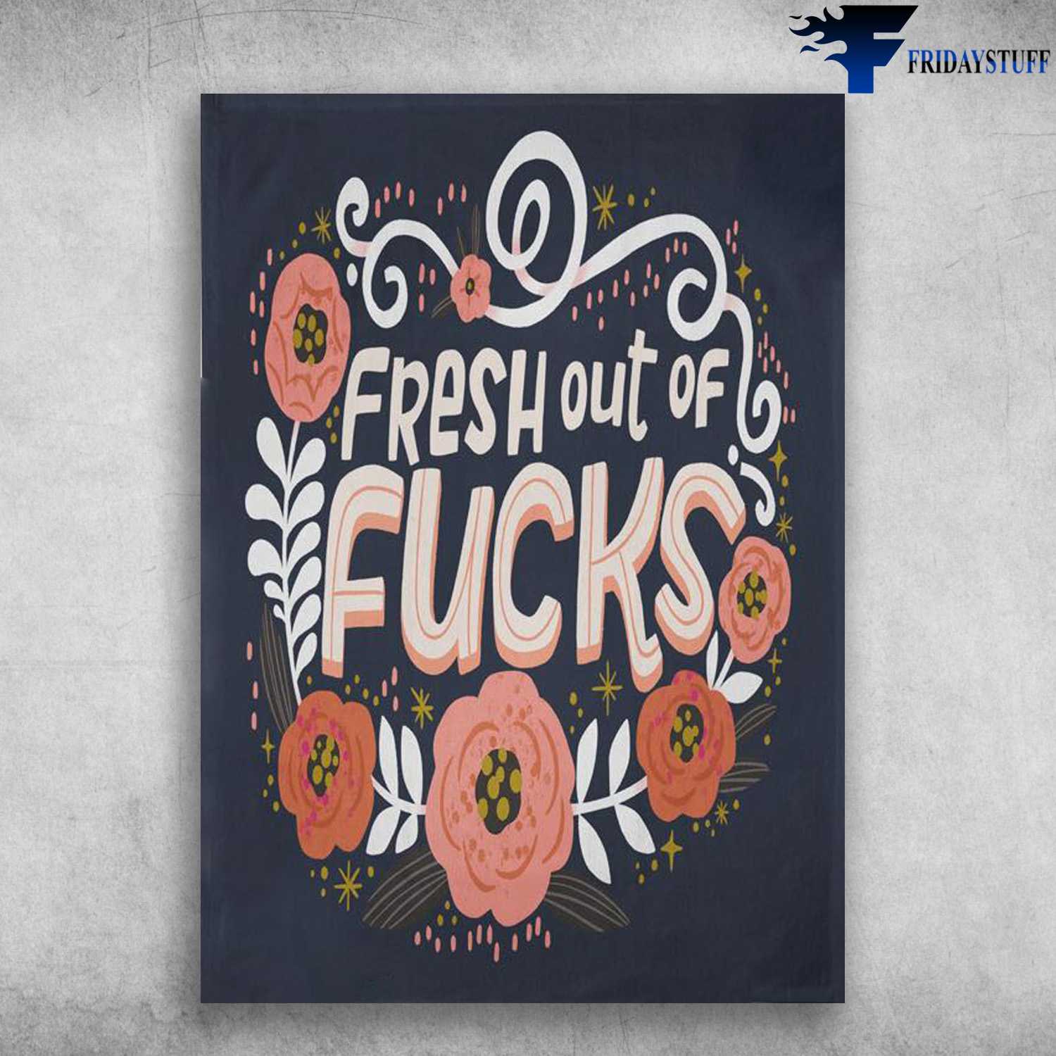 Flower Canvas - Fresh Out Of Fucks