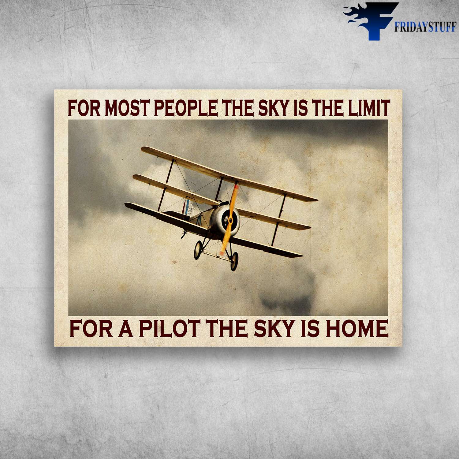 Flying Aircraft - For Most People The Sky Is The Limit, For A Pilot The Sky Is Home