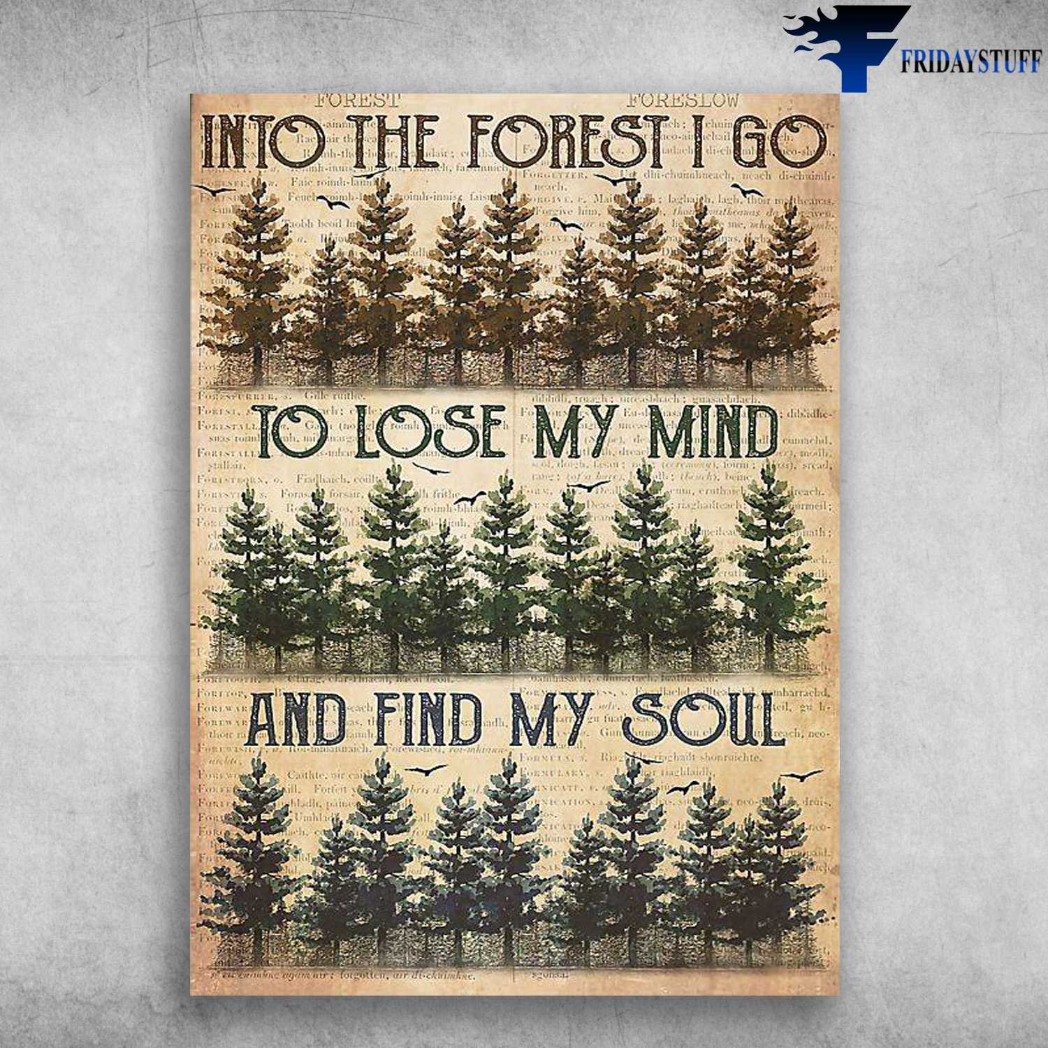 Forest Poster - Into The Forest, I Go To Lose My Mind, And Find My Soul